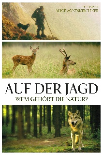 Auf der Jagd - Wem gehört die Natur?